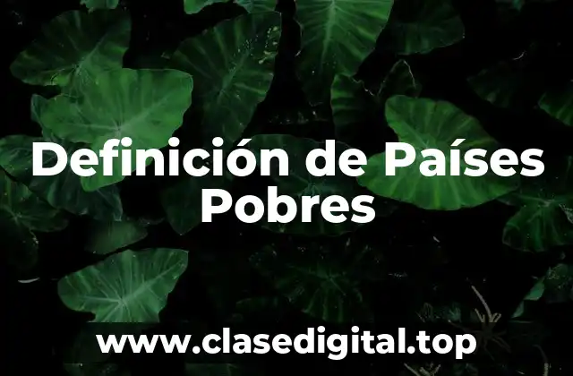 Definición de Países Pobres