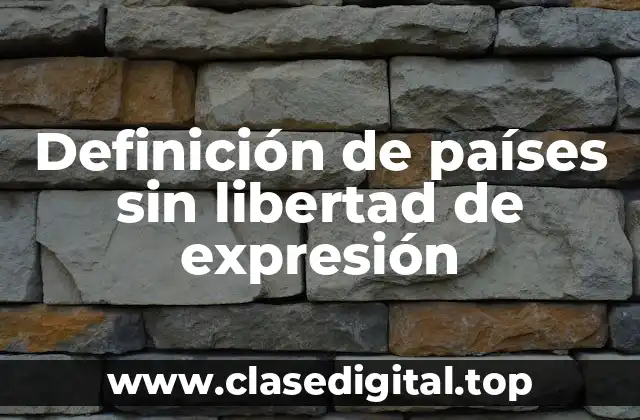 Definición de países sin libertad de expresión