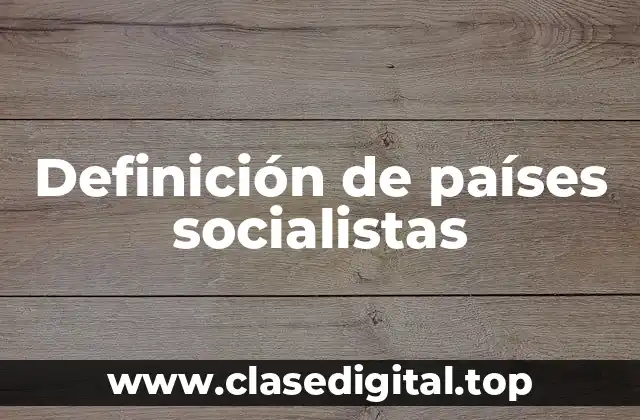 Definición de países socialistas