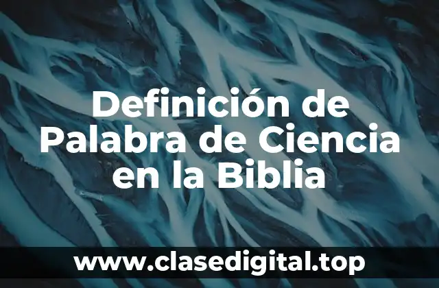 Ejemplos de Palabra de Ciencia en la Biblia