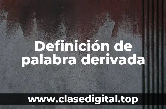 Definición de palabra derivada
