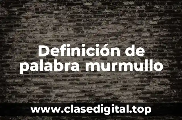 Definición de palabra murmullo