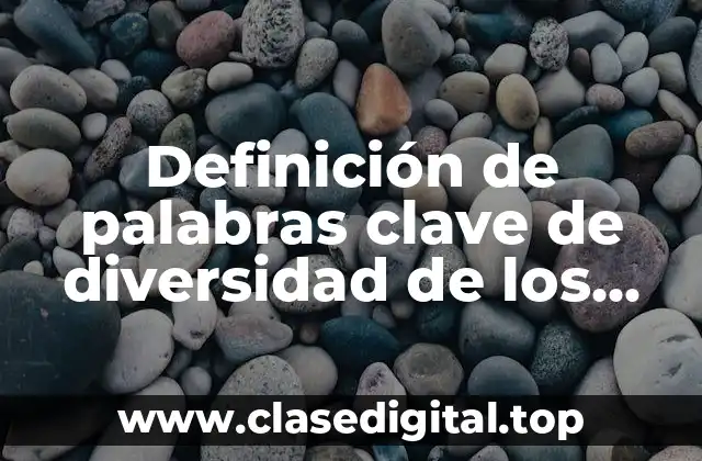 Definición de palabras clave de diversidad de los seres vivos