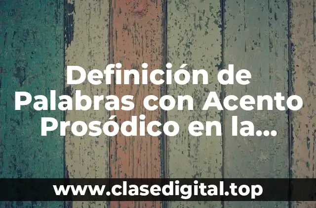 Definición de Palabras con Acento Prosódico en la Ultima Silaba