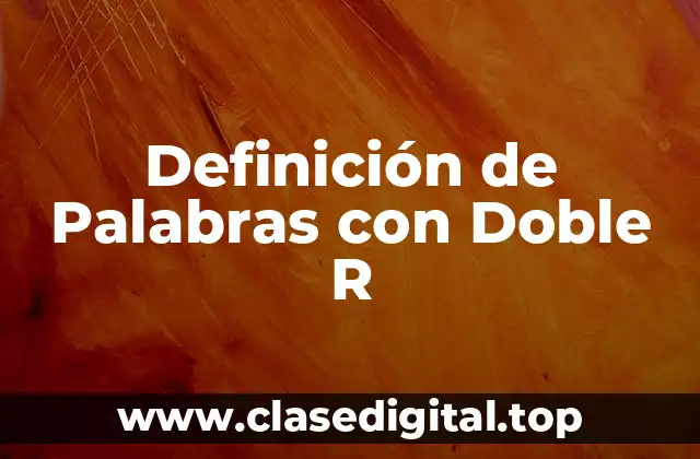 Ejemplos de Palabras con Doble R