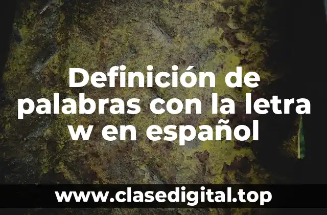 Ejemplos de palabras con la letra w en español