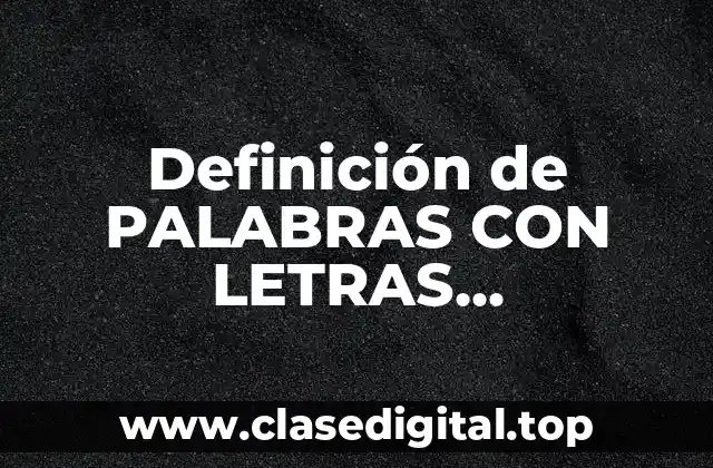 Definición de PALABRAS CON LETRAS MAYUSCULAS