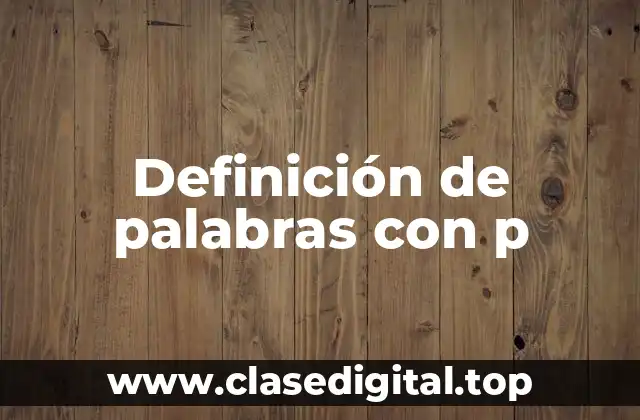 Definición de palabras con p
