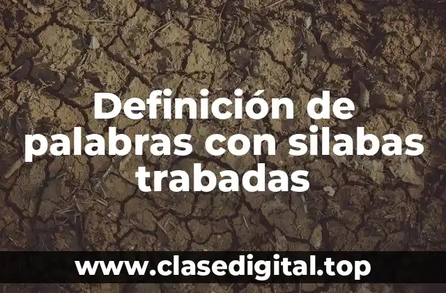 Definición de palabras con silabas trabadas