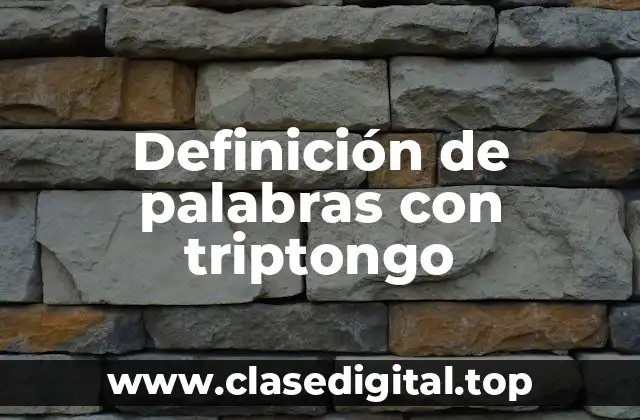 Definición de palabras con triptongo