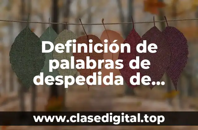 Definición de palabras de despedida de secundaria