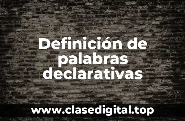 Ejemplos de palabras declarativas