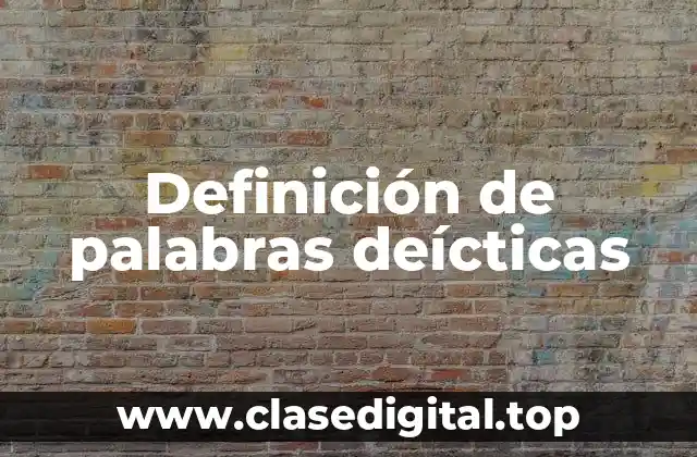 Definición de palabras deícticas