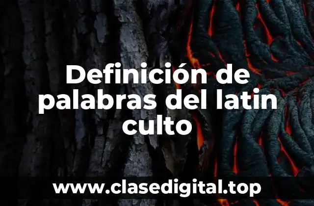 Definición de palabras del latin culto