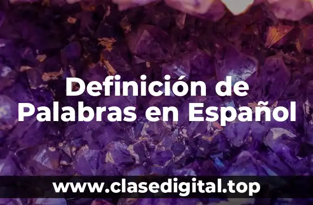 Definición de Palabras en Español