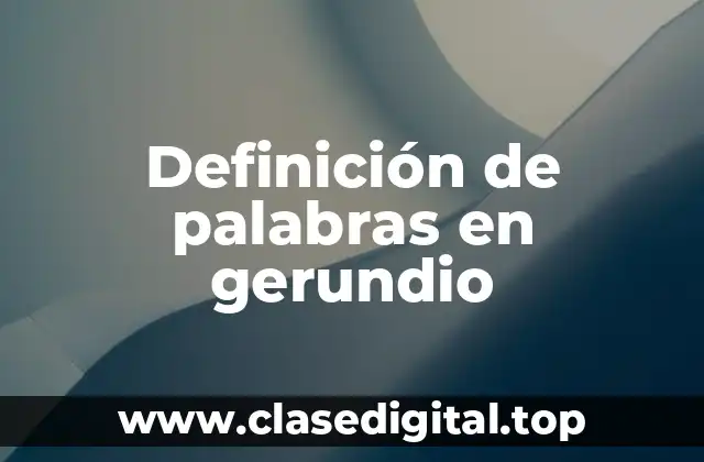 Definición de palabras en gerundio