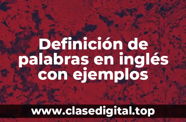 Definición de palabras en inglés con ejemplos