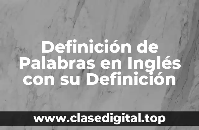 Definición Técnica de Palabras en Inglés con su Definición