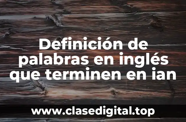 Definición de palabras en inglés que terminen en ian