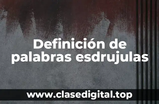 Ejemplos de palabras esdrujulas