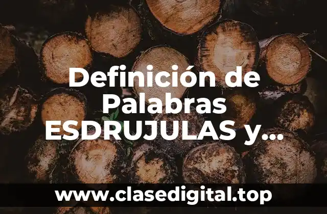 Definición de Palabras ESDRUJULAS y Ejemplos