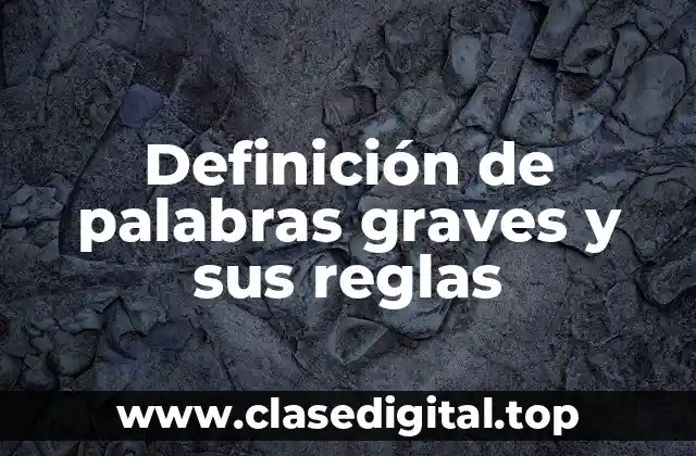Definición de palabras graves y sus reglas