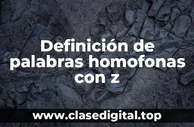 Definición de palabras homofonas con z