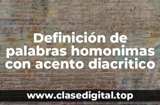 Definición de palabras homonimas con acento diacritico
