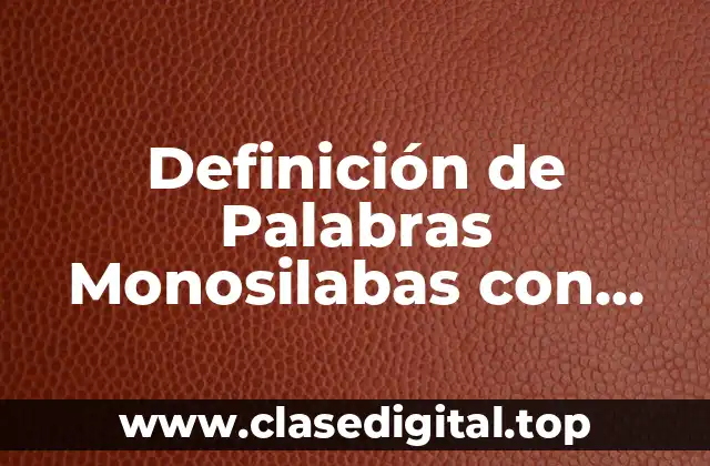 Definición de Palabras Monosilabas con Acento Diacritico