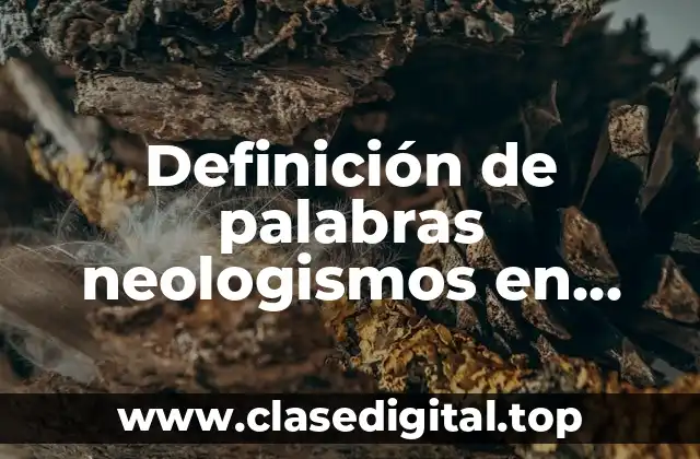 Definición de palabras neologismos en español