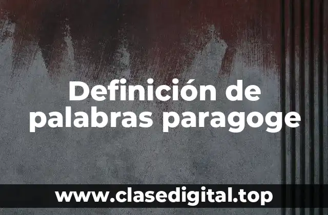 Ejemplos de palabras paragoge