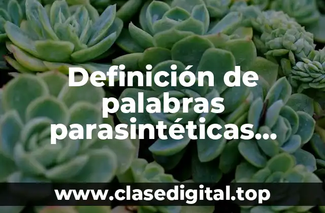 Definición de palabras parasintéticas derivadas y compuestas