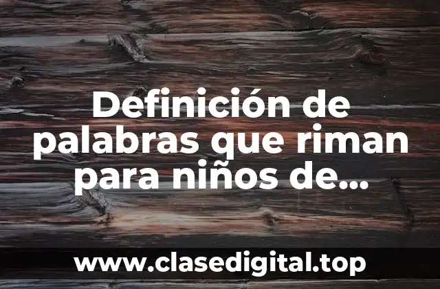 Definición de palabras que riman para niños de primaria