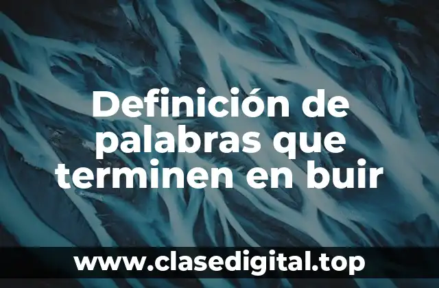 Definición de palabras que terminen en buir