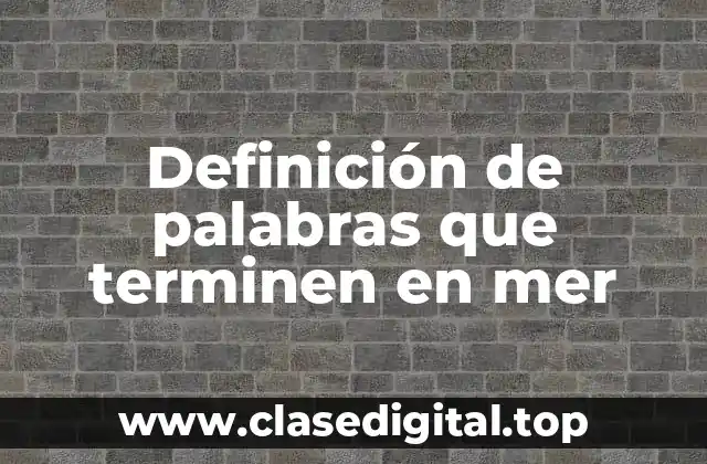 Definición de palabras que terminen en mer