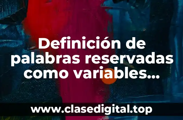 Definición de palabras reservadas como variables constantes y sintaxis