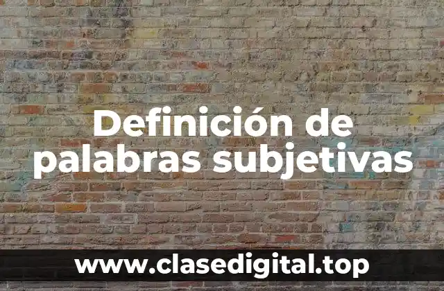 Definición de palabras subjetivas