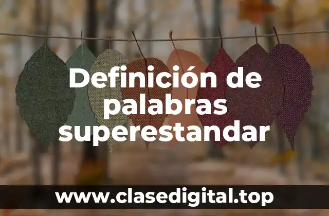 Definición de palabras superestandar