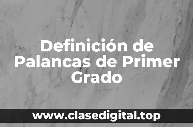Ejemplos de Palancas de Primer Grado
