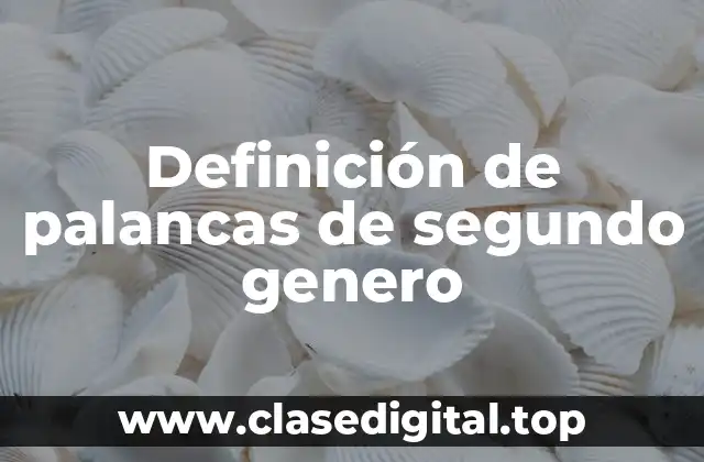 Ejemplos de palancas de segundo genero