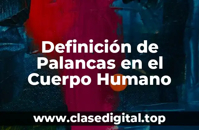 Definición de Palancas en el Cuerpo Humano