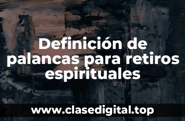 Definición de palancas para retiros espirituales