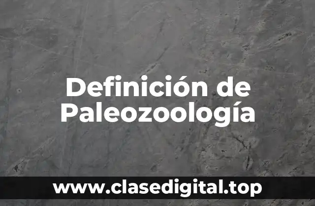 Definición de Paleozoología
