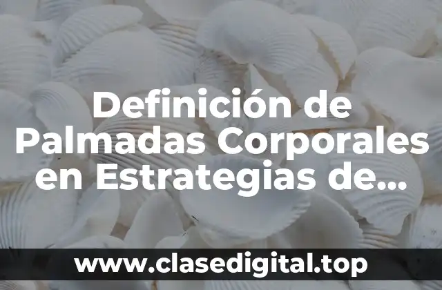 Definición técnica de palmadas corporales en estrategias de estudio