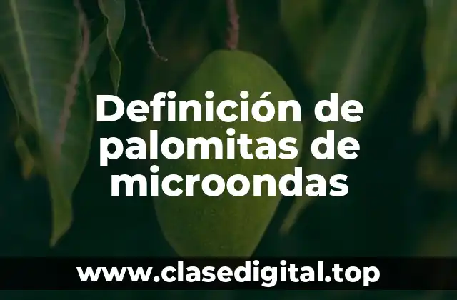 Definición de palomitas de microondas