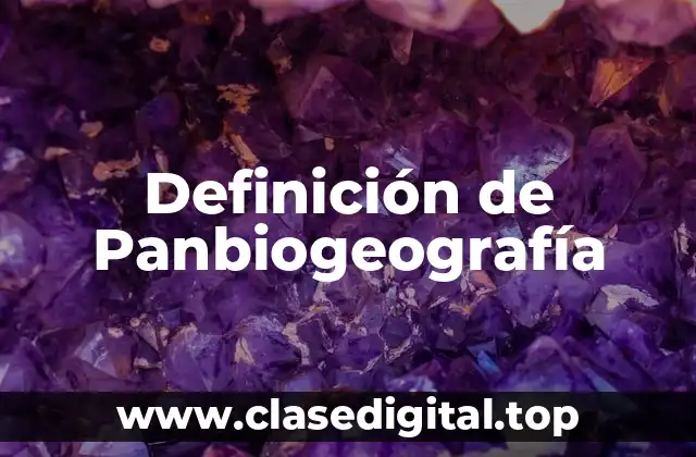 Definición de Panbiogeografía