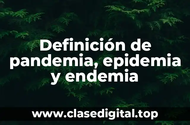 Definición de pandemia, epidemia y endemia