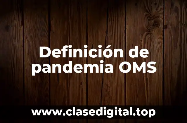Definición de pandemia OMS