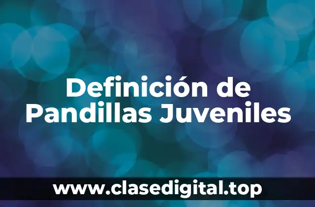 Definición de Pandillas Juveniles
