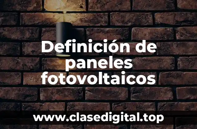 Definición técnica de paneles fotovoltaicos